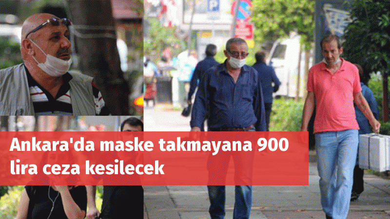 Ankara'da maske takmayana 900 lira ceza kesilecek
