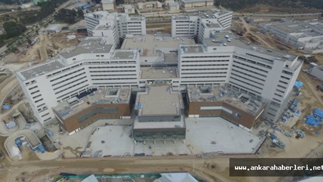 Dünyanın en büyük hastanesi Ankara'da açılıyor!