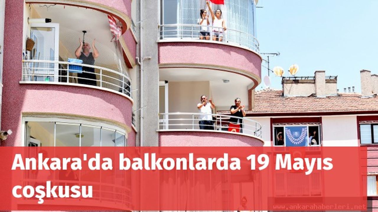 Ankara'da balkonlarda 19 Mayıs coşkusu