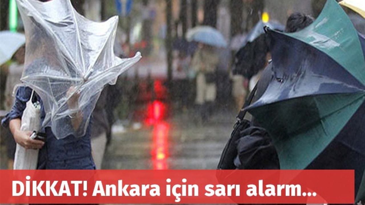 DİKKAT! Ankara için sarı alarm...