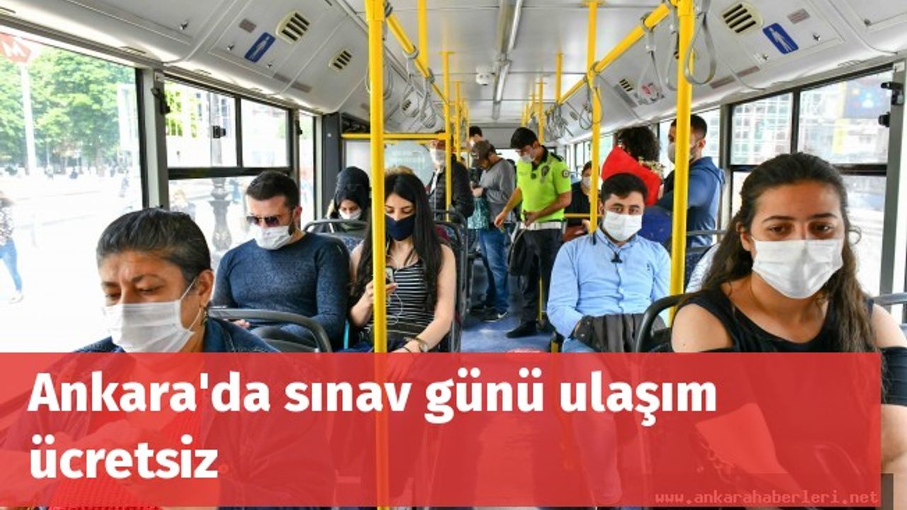 Ankara'da sınav günü ulaşım ücretsiz
