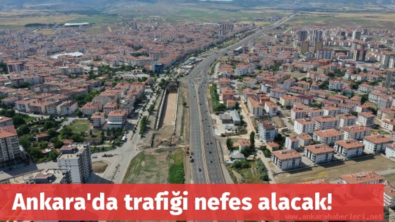 Ankara trafiği nefes alacak!