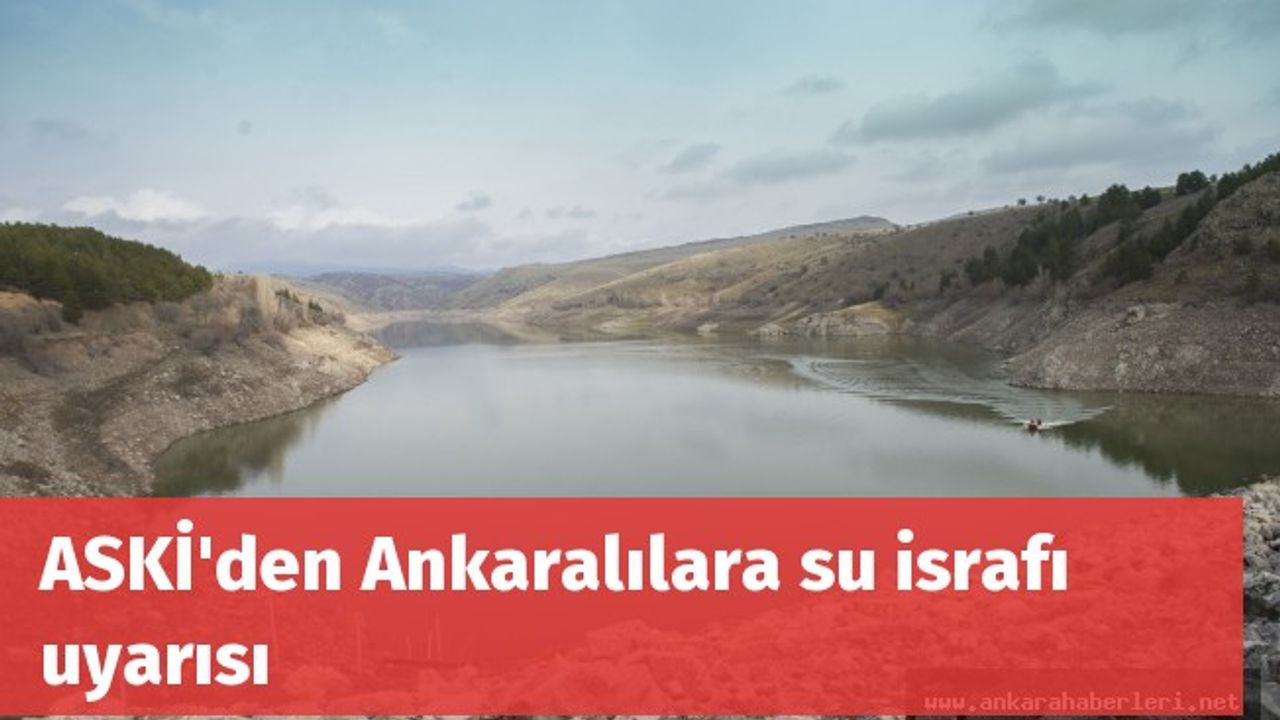 ASKİ'den Ankaralılara su israfı uyarısı