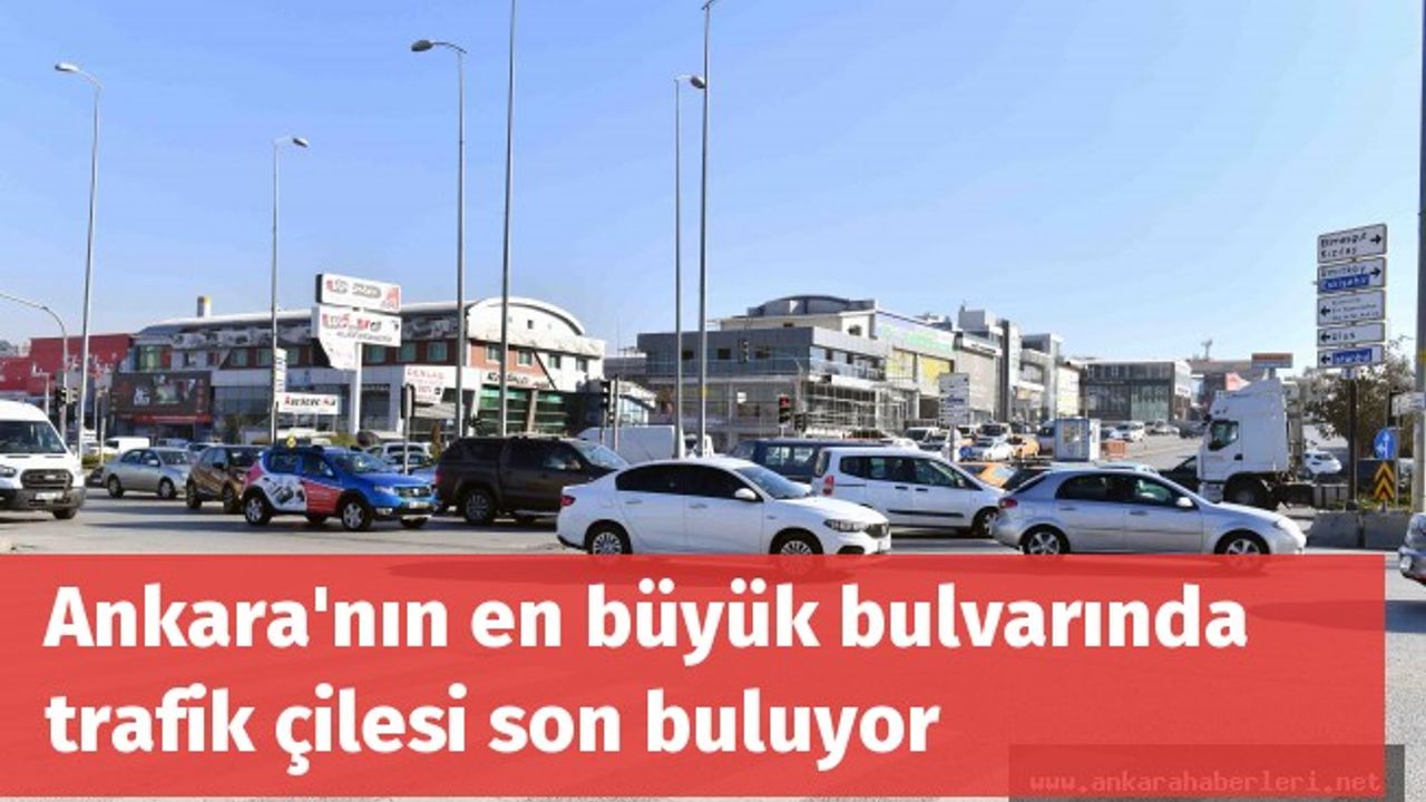 Ankara'nın en büyük bulvarında trafik çilesi son buluyor