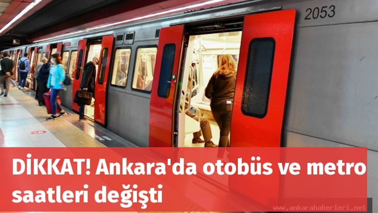 DİKKAT! Ankara'da otobüs ve metro saatleri değişti