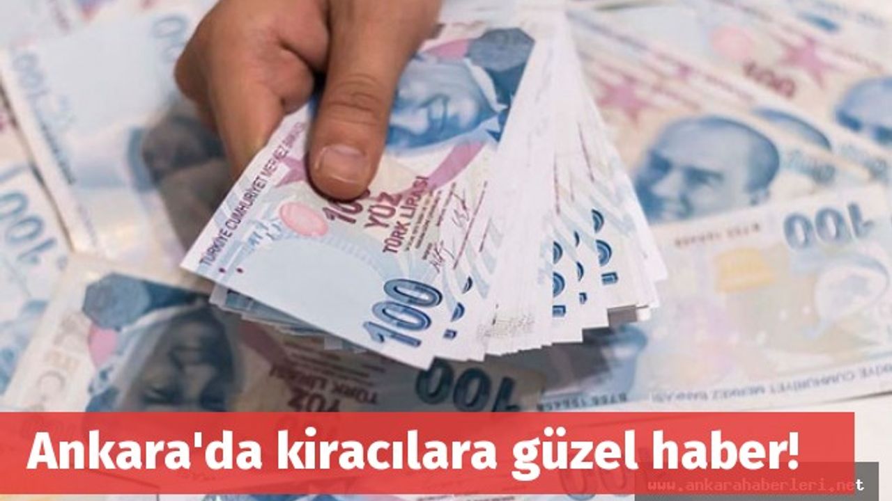 Ankara'da kiracılara güzel haber!