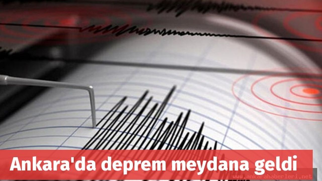 Ankara'da deprem meydana geldi