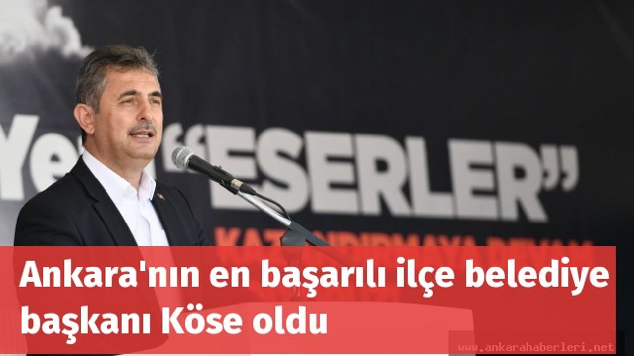 Ankara'nın en başarılı ilçe belediye başkanı Köse oldu