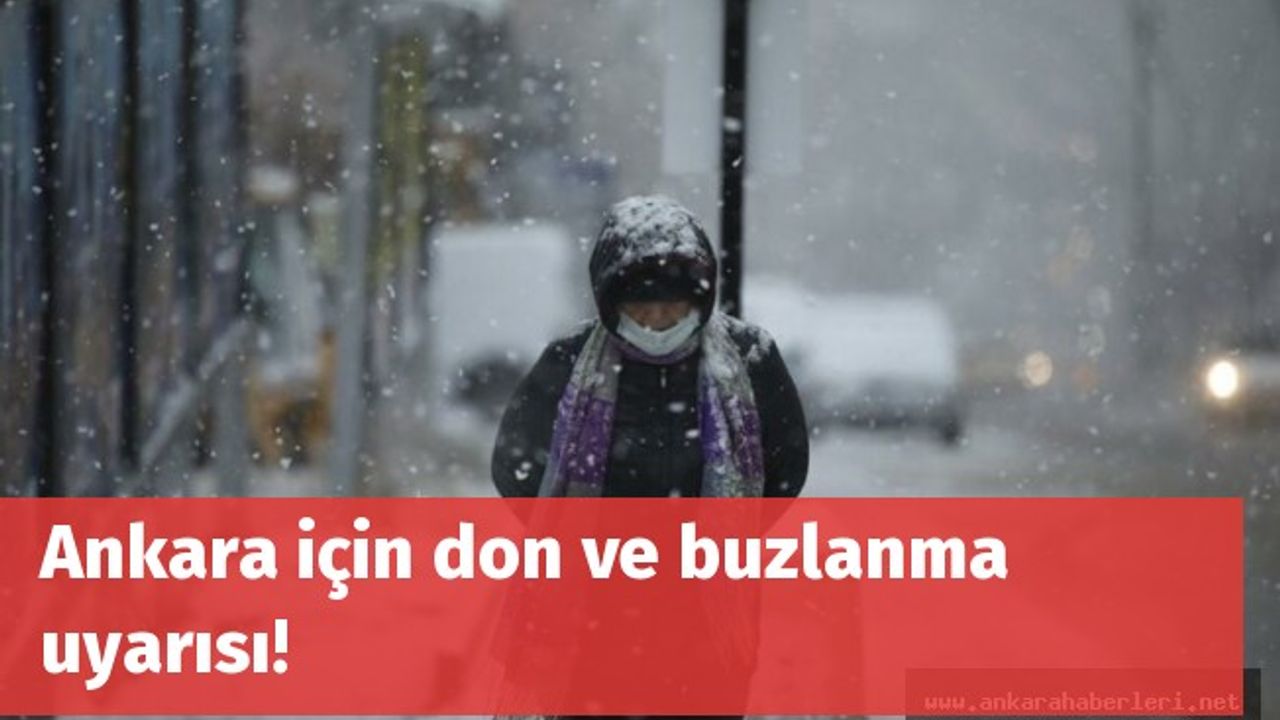 Ankara için don ve buzlanma uyarısı!
