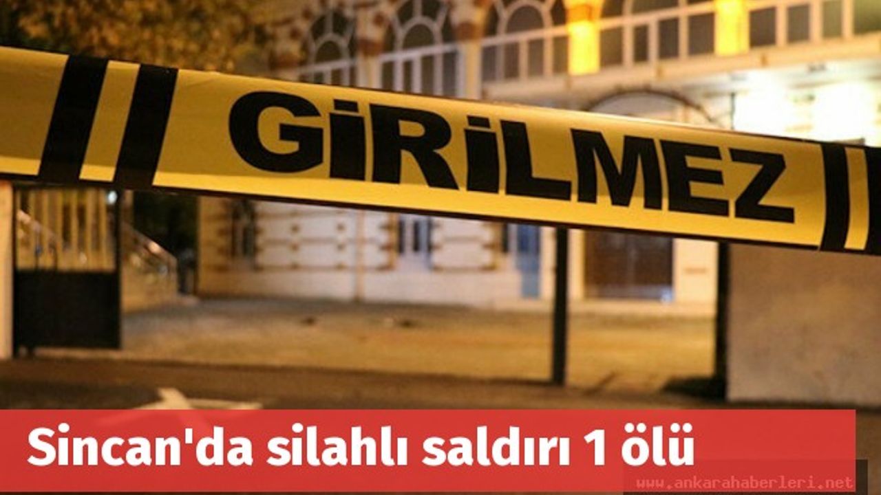 Ankara Sincan'da silahlı saldırı: 1 ölü