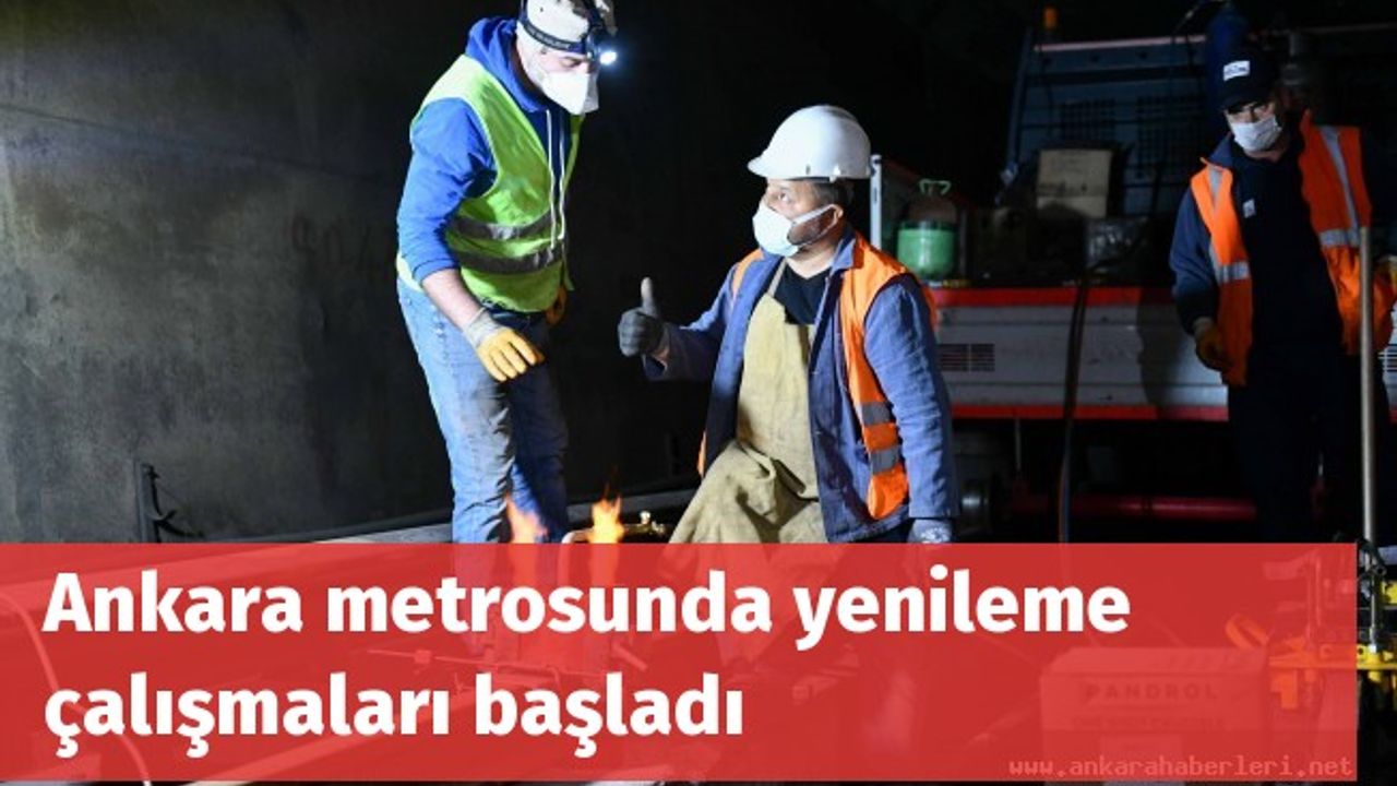 Ankara metrosunda yenileme çalışmaları başladı