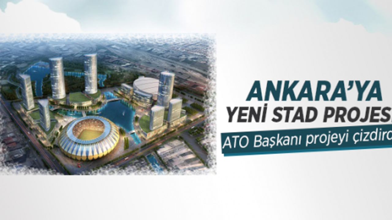 Ankara'ya yeni stat projesi