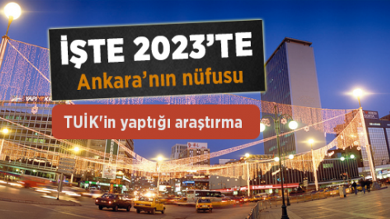 İşte 2023'te olması beklenen Ankara'nın nüfusu