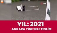 Yıl: 2021 Ankara'da yine sel baskını