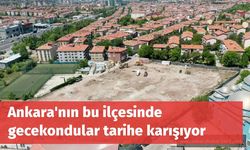 Ankara'nın bu ilçesinde gecekondular tarihe karışıyor