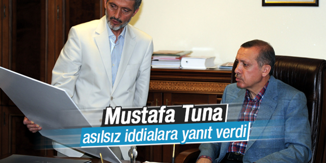 Mustafa Tuna asılsız iddiaları yanıtladı