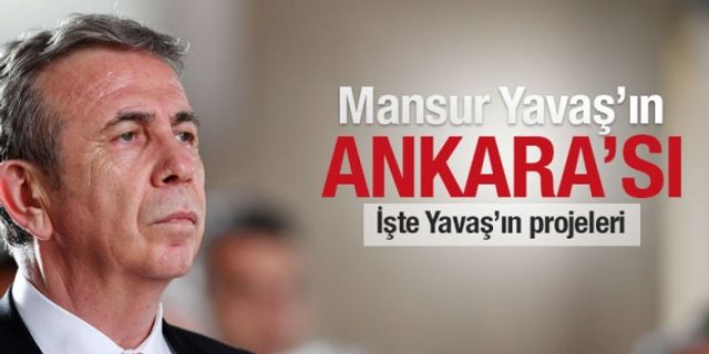 Mansur Yavaş'ın Ankara'sı nasıl olacak?