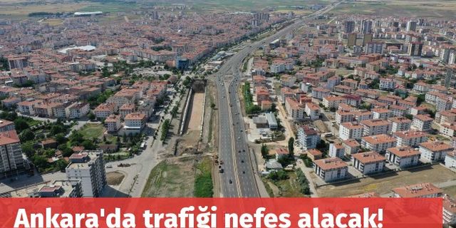 Ankara trafiği nefes alacak!