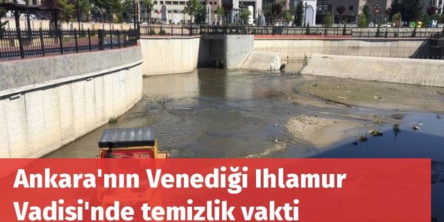 Ankara'nın Venediği Ihlamur Vadisi'nde temizlik vakti