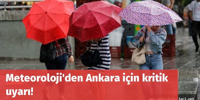 Meteoroloji'den Ankara için kritik uyarı!