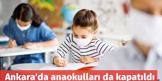 Ankara'da anaokulları da kapatıldı