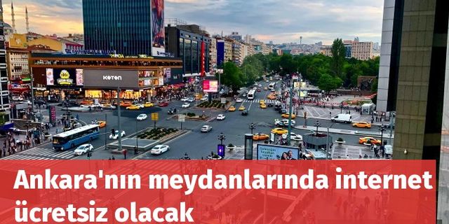 Ankara'nın meydanlarında internet ücretsiz olacak