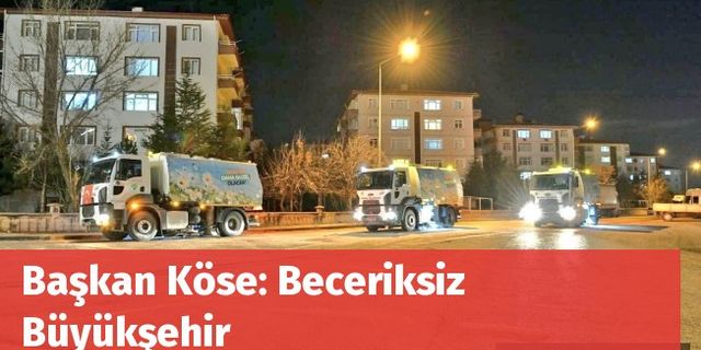 Başkan Köse'den sert cevap: Beceriksiz Büyükşehir