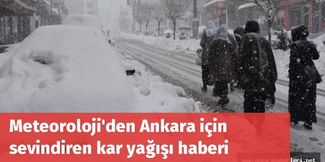 Ankaralıların beklediği haber Meteoroloji'den geldi