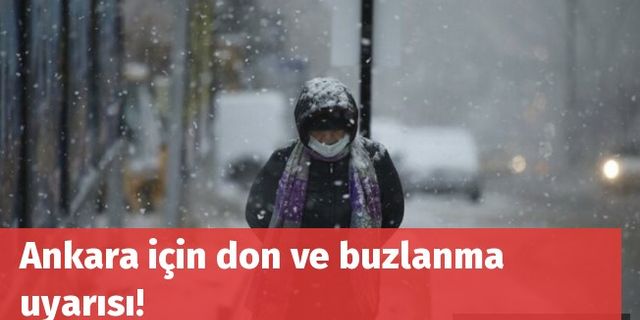 Ankara için don ve buzlanma uyarısı!
