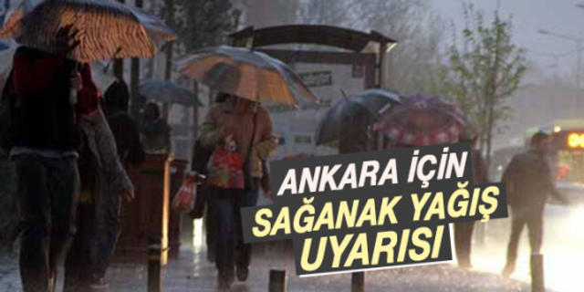 Ankara için cumartesi günü sağanak yağış uyarısı