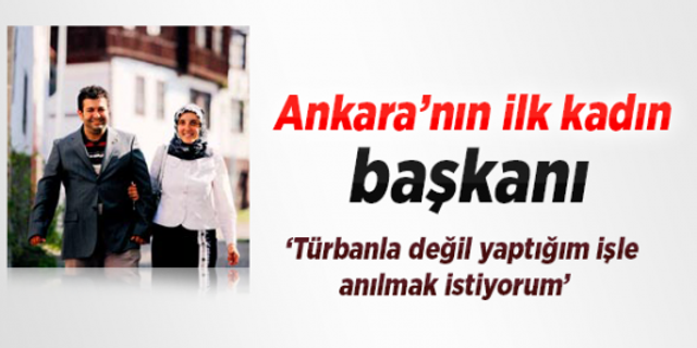 Ankara'nın ilk kadın başkanı göreve başladı