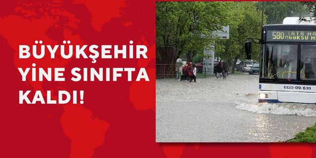 Ankara'da yaşanan yağışta Büyükşehir sınıfta kaldı