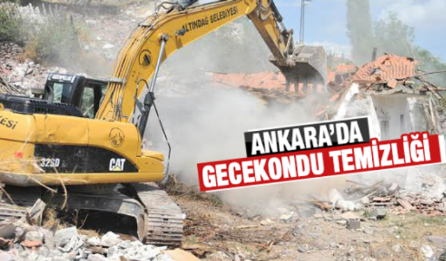 Ankara gecekondulardan temizleniyor