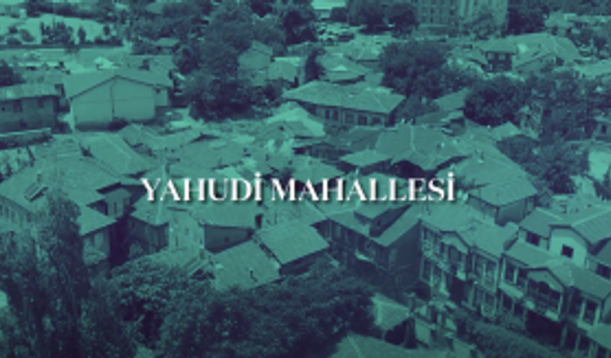 Ankara'daki tarihi Yahudi Mahallesi'ni biliyor muydunuz?