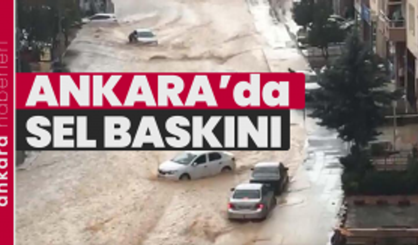 Ankara'da yollar caddeler sular altında kaldı!